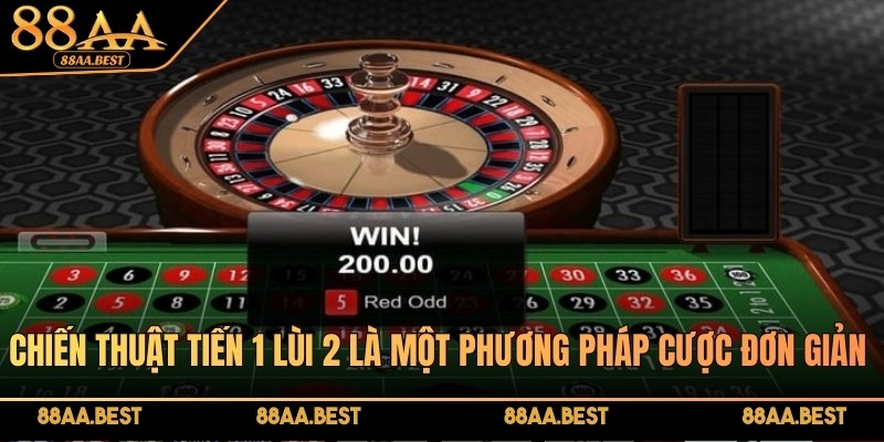 Chiến thuật tối ưu tăng tỷ lệ thắng Roulette online tại 88AA 4 Chiến thuật tiến 1 lùi 2 là một phương pháp cược đơn giản nhất