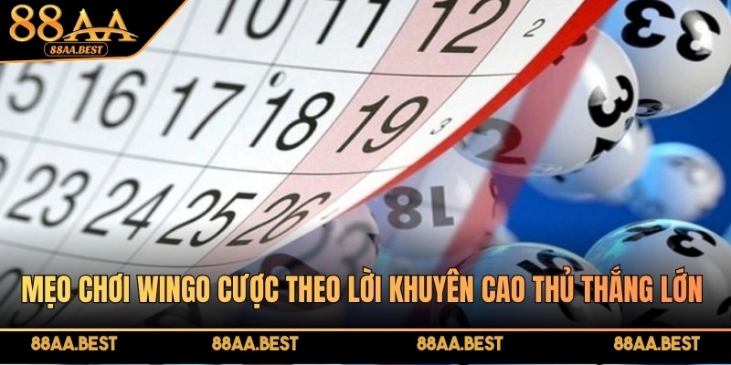 88AA BEST chia sẻ mẹo chơi Wingo hiệu quả thắng nhanh như cao thủ 4 Mẹo chơi Wingo cược theo lời khuyên cao thủ 88AA thắng lớn cực nhanh