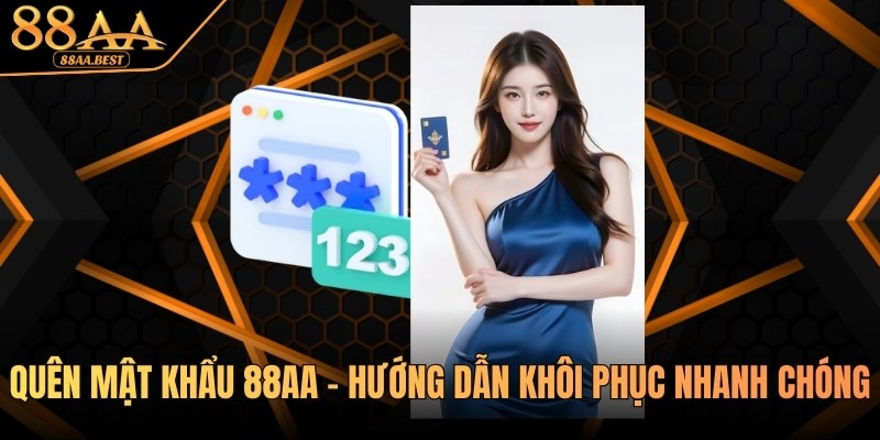 Quên mật khẩu 88AA - Hướng dẫn khôi phục nhanh chóng 2 quên mật khẩu 88aa