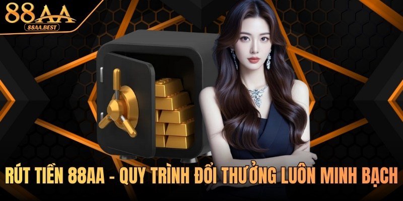 Rút tiền 88AA - Quy trình đổi thưởng luôn minh bạch 3 Rút tiền 88AA