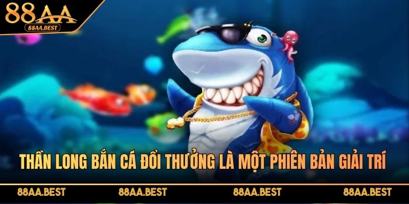 Thần long bắn cá đổi thưởng - Cách chơi chuẩn, mẹo săn boss và tối ưu xu thưởng tại 88AA 2 Thần long bắn cá đổi thưởng tại 88AA là một phiên bản giải trí hấp dẫn