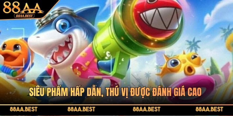 Thần long bắn cá đổi thưởng - Cách chơi chuẩn, mẹo săn boss và tối ưu xu thưởng tại 88AA 4 Siêu phẩm hấp dẫn, thú vị được đánh giá cao trên thị trường