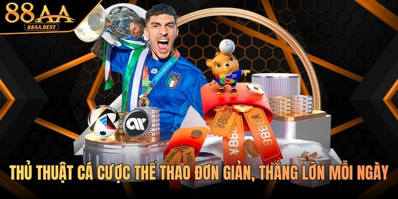 Thủ thuật cá cược thể thao đơn giản, thắng lớn tại nhà cái 88AA 11 Thủ thuật cá cược thể thao từ nhà cái 88AA