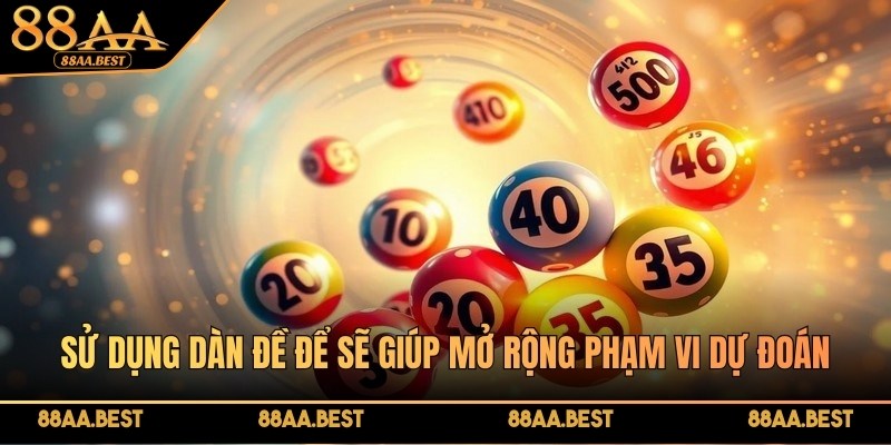 Sử dụng dàn đề để sẽ giúp mở rộng phạm vi dự đoán