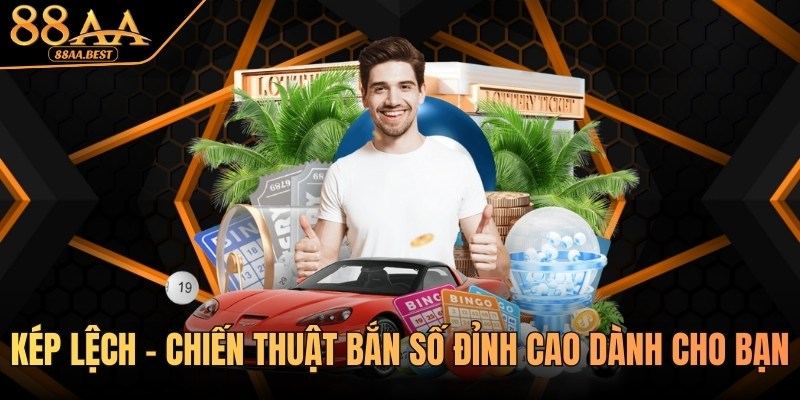 Kép lệch - Chiến thuật đánh tại 88AA giúp tăng tỷ lệ trúng 7 kép lệch tại 88aa