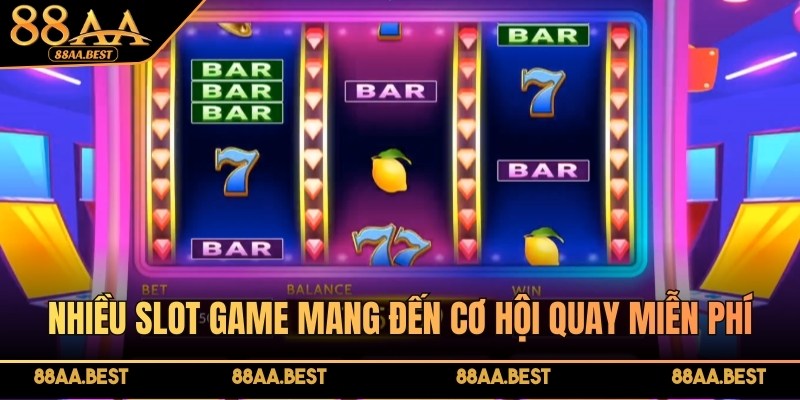 Slot Game là gì? Top game quay hũ đổi thưởng hot nhất 88AA 4 Nhiều slot game mang đến cho người chơi cơ hội quay miễn phí